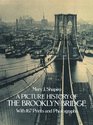A Picture History of the Brooklyn Bridge With 167 Prints and Photographs