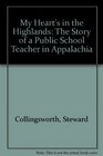 My Heart's in the Highlands The Story of a Public School Teacher in Appalachia