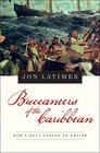 Buccaneers of the Caribbean How Piracy Forged an Empire