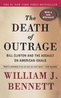 The Death of Outrage: Bill Clinton and the Assault on American Ideals