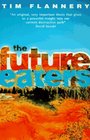 The Future Eaters An Ecological History of the Australasian Lands and People