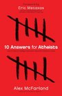 10 Answers for Atheists How to Have an Intelligent Discussion About the Existence of God