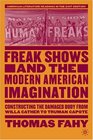 Freak Shows and the Modern American Imagination Constructing the Damaged Body from Willa Cather to Truman Capote