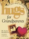 Hugs for Grandparents Stories Sayings and Scriptures to Encourage and Inspire