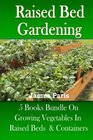 Raised Bed Gardening 5 Books bundle on Growing Vegetables In Raised Beds  Containers