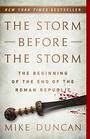 The Storm Before the Storm The Beginning of the End of the Roman Republic