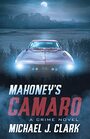 Mahoneys Camaro A Crime Novel