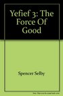 Yefief 3 The Force of Good