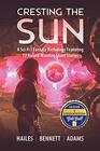 Cresting the Sun: A Sci-Fi / Fantasy Anthology Featuring 12 Award-Winning Short Stories