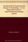 An introduction to experimental design in psychology A case approach