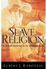 Slave Religion The invisible Institution In The Antebellum South