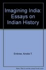 Imagining India Essays on Indian History