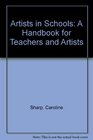 Artists in Schools A Handbook for Teachers and Artists