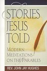 Stories Jesus Told Modern Meditations on the Parables