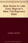 Bible Stories for Little Ones Beginner's Bible