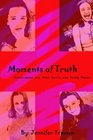 Moments of Truth Monologues for Teen Girls and Young Women