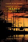Legends of the Swamps Uncle Frank and the Search for the Alligator King