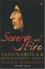 Scourge and Fire Savonarola in Renaissance Italy