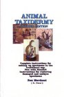 Animal Taxidermy Complete Instructions for Setting Up Specimens in the Traditional Way Now with Detailed Instructions for Restoring Damaged and Antique Specimens
