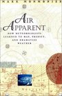 Air Apparent : How Meteorologists Learned to Map, Predict, and Dramatize Weather