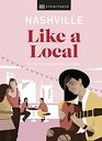 Nashville Like a Local By the people who call it home