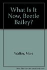B Bailey 05/what Now