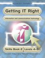 Getting It Right Information and Communications Technology  Skills Book 2 Levels 45