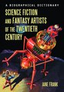 Science Fiction And Fantasy Artists Of The Twentieth Century A Biographical Dictionary