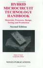 Hybrid Microcircuit Technology Handbook Second Edition Materials Processes Design Testing and Production