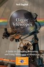 Classic Telescopes A Guide to Collecting Restoring and Using Telescopes of Yesteryear