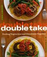 Double Take One Fabulous Recipe Two Finished Dishes Feeding Vegetarians and Omnivores Together
