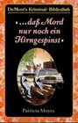 dass Mord nur noch ein Hirngespinst