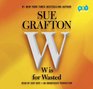 W is for Wasted (Kinsey Millhone, Bk 23) (Audio CD) (Unabridged)
