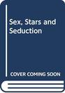 Sex Stars and Seduction