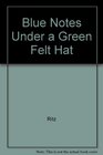 Blue Notes Under a Green Felt Hat