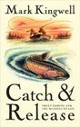 Catch  Release Trout Fishing and the Meaning of Life