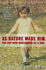 As Nature Made Him - The Boy Who Was Raised As A Girl