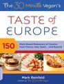 The 30Minute Vegan's Taste of Europe PlantBased Makeovers of Classics from France Italy Spain    and Beyond