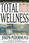 Total Wellness  Improve Your Health by Understanding the Body's Healing Systems
