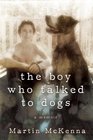 The Boy Who Talked to Dogs A Memoir