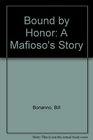 Bound By Honor a Mafioso's Story