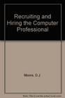 Recruiting and Hiring the Computer Professional
