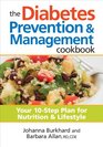 The Diabetes Prevention and Management Cookbook Your 10Step Plan for Nutrition and Lifestyle