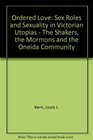 An Ordered Love: Sex Role and Sexuality in Victorian Utopias..the Shakers, the Mormons and  the Oneida Society