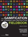 The Gamification of Learning and Instruction Fieldbook Ideas into Practice