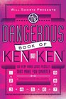 Will Shortz Presents the Dangerous Book of KenKen 100 Very Hard Logic Puzzles That Make You Smarter