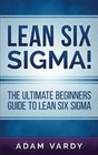Lean Six Sigma The Ultimate Beginners Guide To Lean Six Sigma