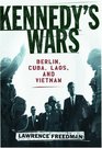 Kennedy's Wars Berlin Cuba Laos and Vietnam