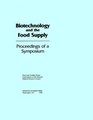 Biotechnology and the Food Supply Proceedings of a Symposium