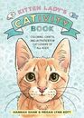 Kitten Lady?s CATivity Book: Coloring, Crafts, and Activities for Cat Lovers of All Ages